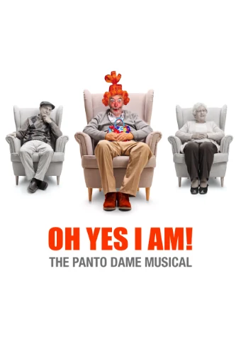 Oh Yes I Am! poster: three panto dames seated in armchairs, the central one in an orange clown wig